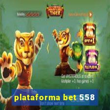 plataforma bet 558